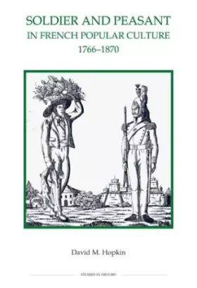 Couverture du produit · Soldier and Peasant in French Popular Culture, 1766-1870 (Royal Historical Society Studies in History New Series) (Volume 28)