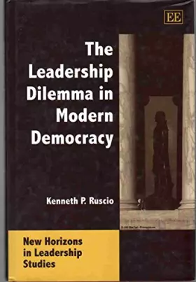 Couverture du produit · The Leadership Dilemma in Modern Democracy (New Horizons in Leadership Studies series)
