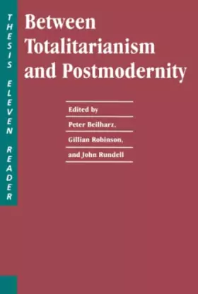 Couverture du produit · Between Totalitarianism and Postmodernity: A Thesis Eleven Reader