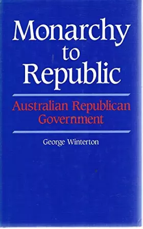 Couverture du produit · Monarchy to Republic: Australian Republican Government