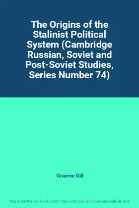 Couverture du produit · The Origins of the Stalinist Political System (Cambridge Russian, Soviet and Post-Soviet Studies, Series Number 74)
