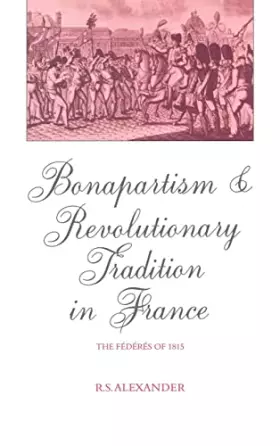 Couverture du produit · Bonapartism and Revolutionary Tradition in France: The Fédérés of 1815