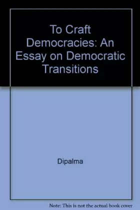 Couverture du produit · To Craft Democracies: An Essay on Democratic Transitions