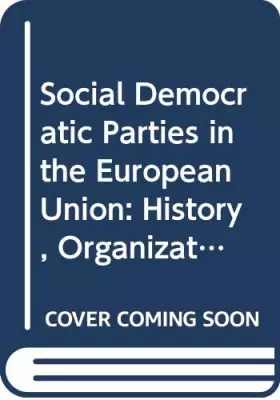 Couverture du produit · Social Democratic Parties in the European Union: History, Organization, Policies