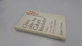 Couverture du produit · China after the Cultural Revolution: Politics between two party congresses