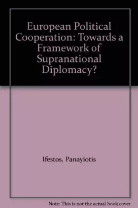 Couverture du produit · European Political Cooperation: Towards a Framework of Supranational Diplomacy?