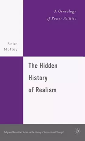 Couverture du produit · The Hidden History of Realism: A Genealogy of Power Politics (The Palgrave Macmillan History of International Thought)