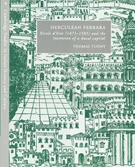 Couverture du produit · Herculean Ferrara: Ercole d'Este (1471-1505) and the Invention of a Ducal Capital (Cambridge Studies in Italian History and Cul