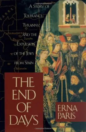Couverture du produit · The End of Days: A Story of Tolerance, Tyranny and the Expulsion of the Jews from Spain