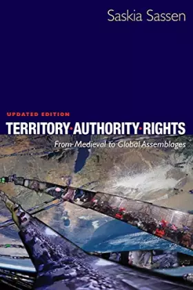 Couverture du produit · Territory, Authority, Rights – From Medieval to Global Assemblages