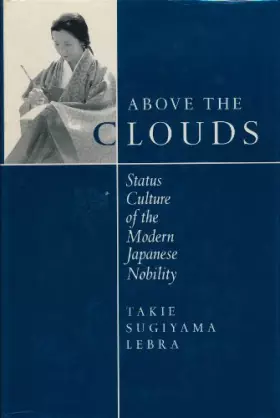 Couverture du produit · Above the Clouds: Status Culture of the Modern Japanese Nobility