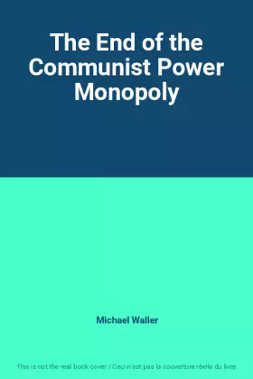 Couverture du produit · The End of the Communist Power Monopoly