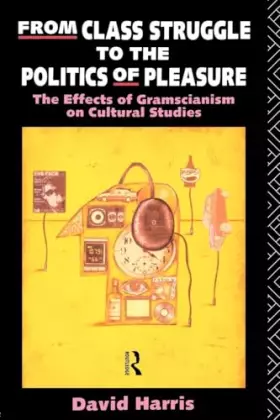 Couverture du produit · From Class Struggle to the Politics of Pleasure (Fallen Leaf Ref Books in Music 21)