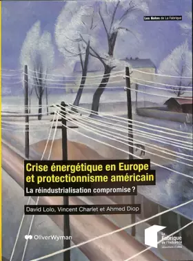 Couverture du produit · Crise énergétique en Europe et protectionnisme américain: La réindustrialisation compromise ?