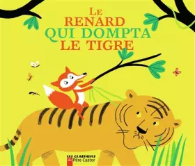 Couverture du produit · Le renard qui dompta le tigre