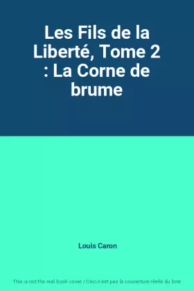 Couverture du produit · Les Fils de la Liberté, Tome 2 : La Corne de brume