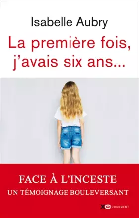 Couverture du produit · La première fois, j'avais six ans - édition revue et augmentée