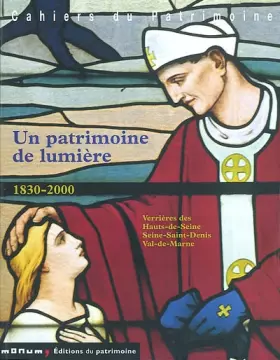 Couverture du produit · Un patrimoine de lumière 1830-2000 : Verrières des Hauts-de-Seine, Seine-Saint-Denis, Val-de-Marne (1Cédérom)