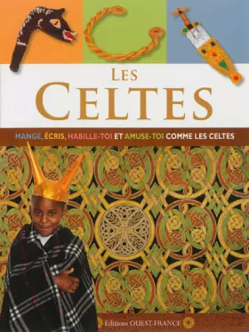 Couverture du produit · Les Celtes : Mange, écris, habille-toi et amuse-toi comme les celtes