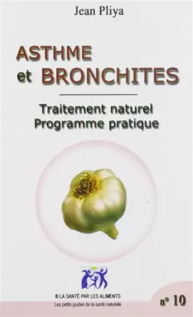Couverture du produit · Asthme et bronchites livret no 10: Traitement naturel, programme pratique