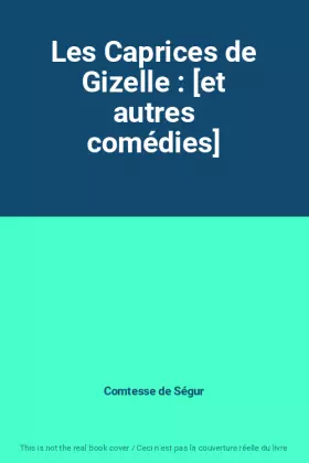 Couverture du produit · Les Caprices de Gizelle : [et autres comédies]