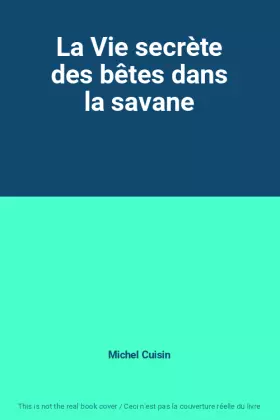 Couverture du produit · La Vie secrète des bêtes dans la savane