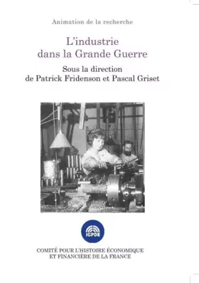Couverture du produit · L INDUSTRIE DANS LA GRANDE GUERRE