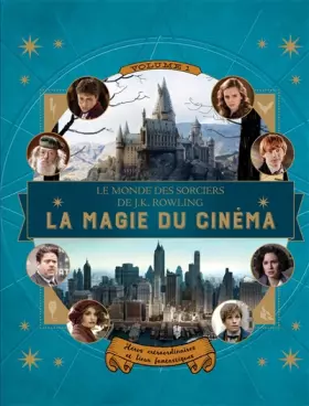 Couverture du produit · Le monde des sorciers de J.K. Rowling : La magie du cinéma, 1: Héros extraordinaires et lieux fantastiques