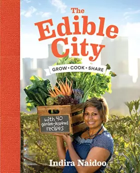 Couverture du produit · The Edible City: Grow Cook Share