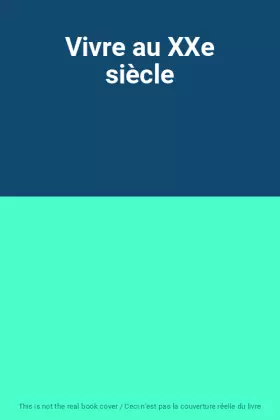 Couverture du produit · Vivre au XXe siècle