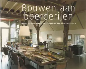 Couverture du produit · Bouwen aan boerderijen: ideeenboek voor herstel en vernieuwing van oude boerderijen