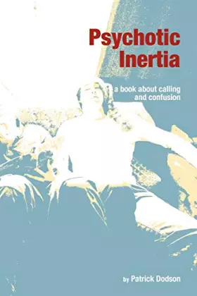 Couverture du produit · Psychotic Inertia: a book about calling and confusion