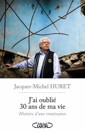Couverture du produit · J'ai oublié 30 ans de ma vie, histoire d'une renaissance