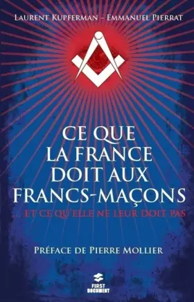 Couverture du produit · Ce que la France doit aux francs-maçons... et ce qu'elle ne leur doit pas