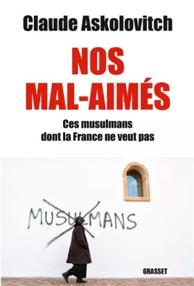 Couverture du produit · Nos mals-aimés: Ces musulmans dont la France ne veut pas - document