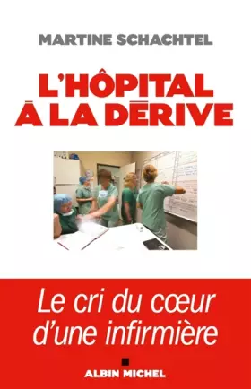 Couverture du produit · L'hôpital à la dérive - Le cri du coeur d'une infirmière