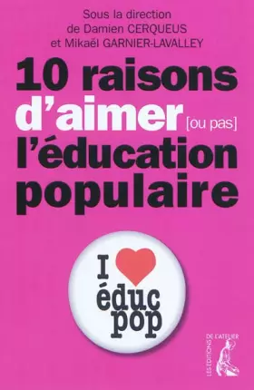 Couverture du produit · Dix raisons d'aimer (ou pas) l'éducation populaire