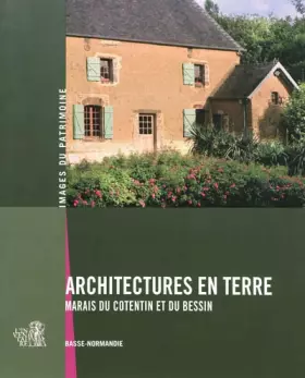 Couverture du produit · Architectures en terre: Marais du Cotentin et du Bessin (Basse-Normandie)