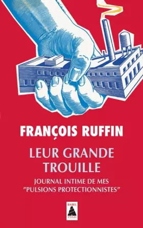 Couverture du produit · Leur grande trouille: Journal intime de mes “pulsions protectionnistes”