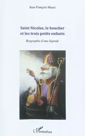 Couverture du produit · Saint Nicolas, le boucher et les trois petits enfants: Biographie d'une légende