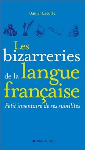 Couverture du produit · Les Bizarreries de la langue française: Petit inventaire de ses subtilités