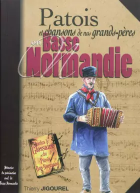 Couverture du produit · Patois et chansons de nos grands-pères: Basse-Normandie