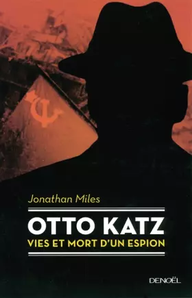 Couverture du produit · Otto Katz: Vies et mort d'un espion (1895-1952)