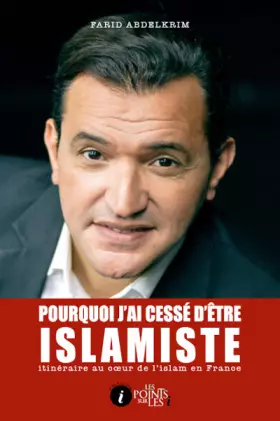 Couverture du produit · Pourquoi j'ai cessé d'être islamiste : Itinéraire au coeur de l'islam en France