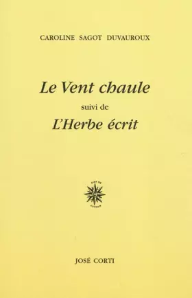 Couverture du produit · LE VENT CHAULE SUIVI DE L HERBE ECRIT