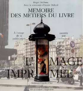 Couverture du produit · Mémoire des métiers du livre à l'usage de la publication assistée par ordinateur, tome 2 : Histoire, technologie et avenir de l