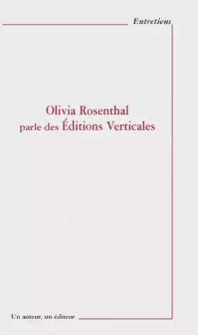 Couverture du produit · Olivia Rosenthal parle des Editions Verticales