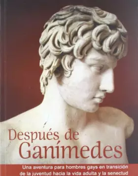 Couverture du produit · Después de Ganímedes: Una aventura para hombres gays en transición desde la juventud hacia la vida adulta y la senectud.: Una a
