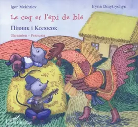 Couverture du produit · Le coq et l'épi de blé : Bilingue ukrainien-français