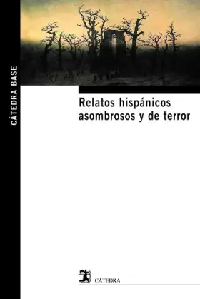 Couverture du produit · Relatos hispánicos asombrosos y de terror (Cátedra base)